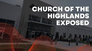 Church of The Highlands Exposed